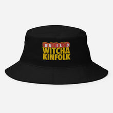 Load image into Gallery viewer, "Build Witcha Kinfolk" Bucket Hat