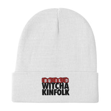Load image into Gallery viewer, "Build Witcha Kinfolk" Embroidered Beanie