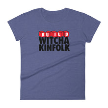 Load image into Gallery viewer, "Build Witcha Kinfolk" Women's Tee