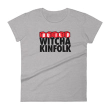 Load image into Gallery viewer, "Build Witcha Kinfolk" Women's Tee
