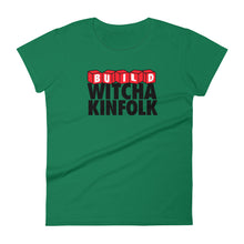 Load image into Gallery viewer, "Build Witcha Kinfolk" Women's Tee