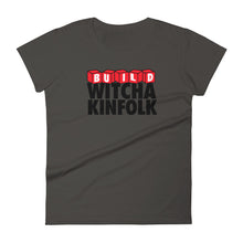 Load image into Gallery viewer, "Build Witcha Kinfolk" Women's Tee